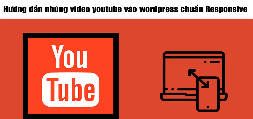 Chèn video YouTube responsive vào website WordPress