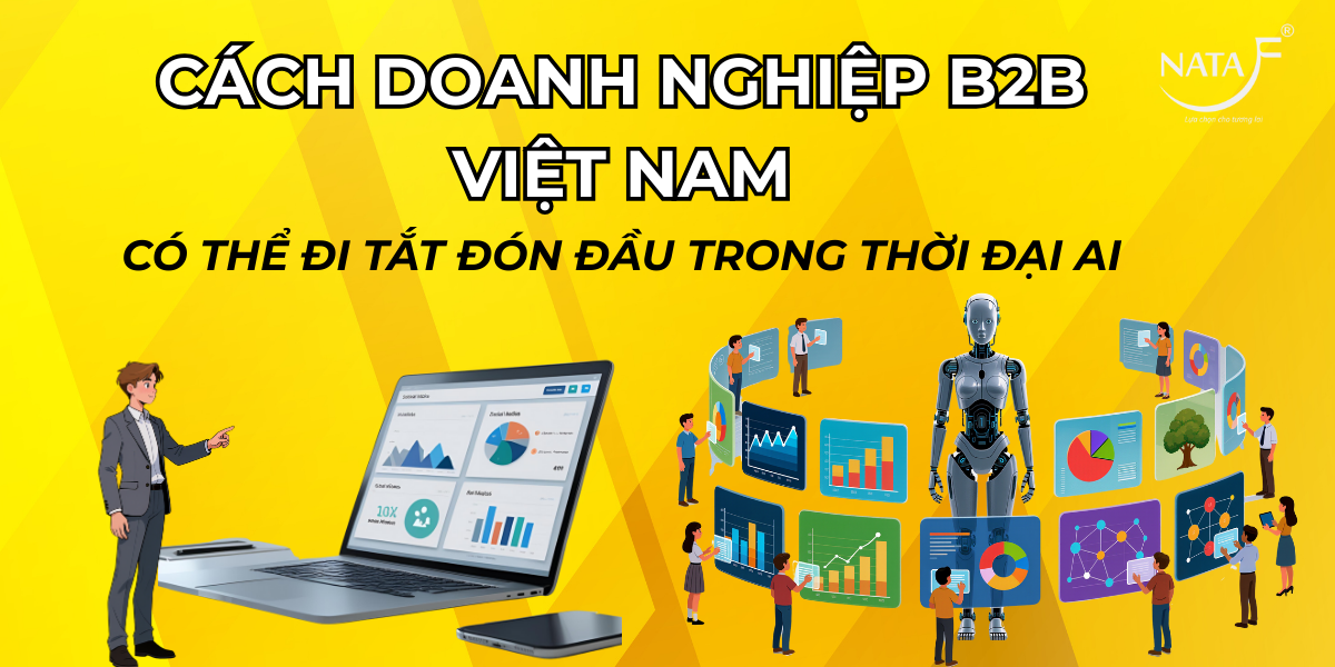 Cách doanh nghiệp B2B Việt Nam có thể đi tắt đón đầu trong thời đại AI