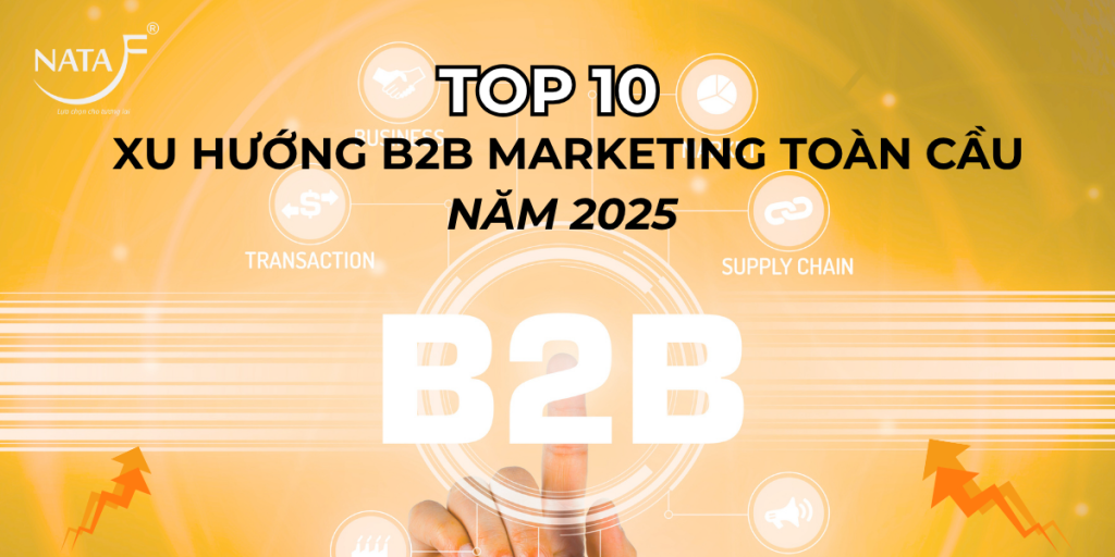 Top 10 xu hướng B2B Marketing toàn cầu năm 2025