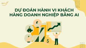 Dự đoán hành vi khách hàng doanh nghiệp bằng AI
