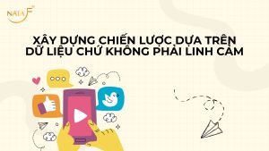 Xây dựng chiến lược dựa trên dữ liệu chứ không phải linh cảm